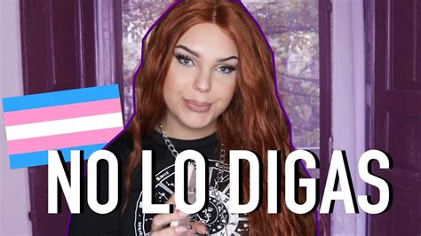 Cosas Que No Debes Decir A Alguien Trans Youtube