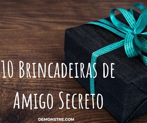 10 brincadeiras de amigo secreto O blog Demonstre é um espaço de