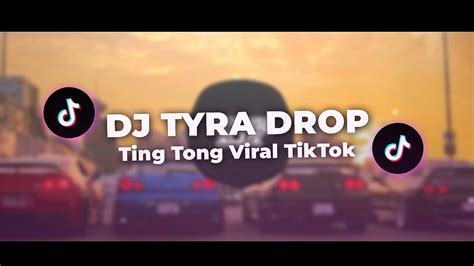 Dj Tyra Drop Ting Tong Viral Tiktok Youtube