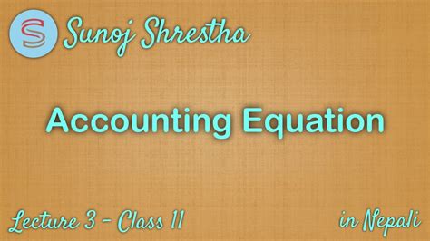 Accounting Equation Lecture 3 Class 11 Bbs Bba In Nepali By Sunoj Shrestha Youtube