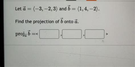 Let Veca 3 23 And Vecb 14 2 Find The StudyX