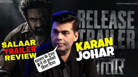 Karan Johar Review On Salaar Release Trailer Salaar Parbhas Advance