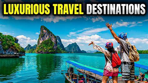 Top 10 Luxurious Travel Destinations Destinations You Must Visit