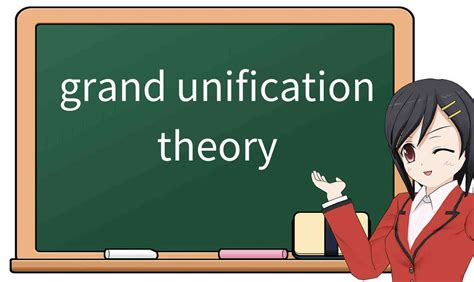 Explicación Detallada De “grand Unification Theory” Significado Uso Ejemplos Cómo Recordarlo