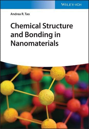 Chemial Structure And Bonding In Nanomaterials By Andrea R Tao Goodreads