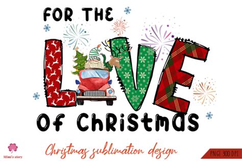 For The Love Of Christmas Sublimation Graphic By Mimis Story