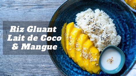 RIZ GLUANT LAIT DE COCO MANGUE RECETTE FACILE CONSEILS DE CUISSON