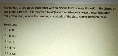 Solved Two Point Charges Attract Each Other With An Electric Force Of