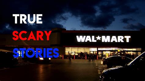 True Scary Walmart Stories YouTube