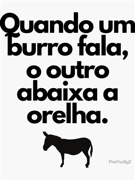 Quando Um Burro Fala O Outro Abaixa A Orelha - "Quando um burro fala, o outro abaixa a orelha. Ditado Brasileiro ...