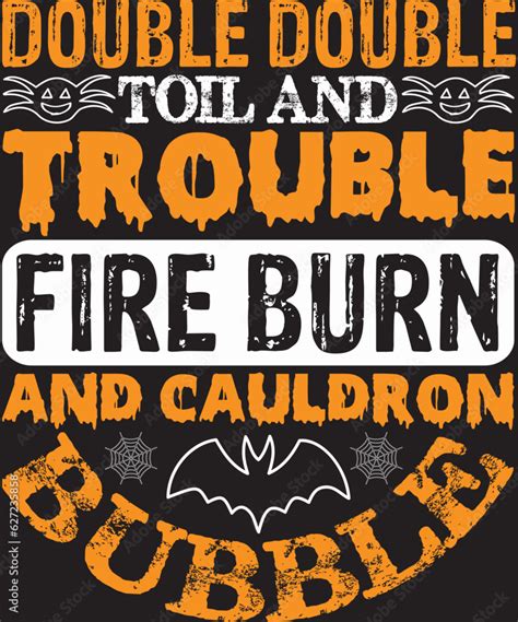 Double Double Toil And Trouble Fire Burn And Cauldron Bubble Halloween