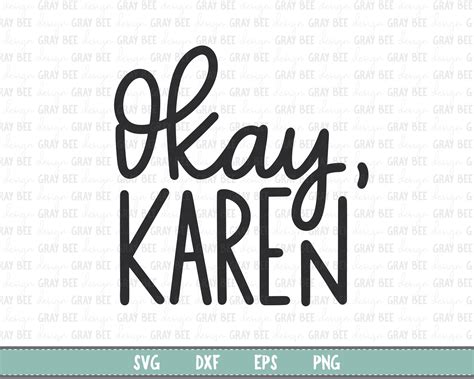 Okay Karen Svg Cut File Funny Svg Funny Quote Karen Etsy