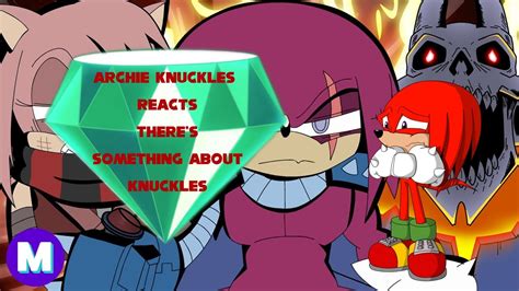 Archie Knuckles Reacts There S Something About Knuckles YouTube