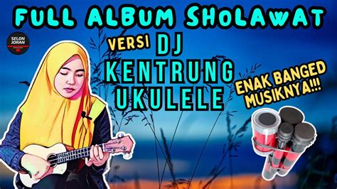 Live Full Album Sholawat Dj Kentrung Ukulele Semoga Dikabulkan Doamu