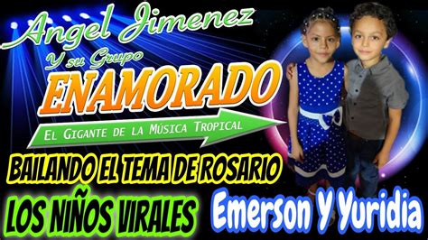 Los Niños Virales Bailando Con Grupo Enamorado De Angel Jiménez YouTube