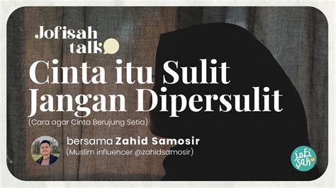 Cinta Itu Sulit Jangan Dipersulit Agar Cinta Berujung Setia Jofisah