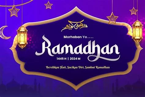 Marhaban Ya Ramadhan Ini Dia 20 Ucapan Menyambut Bulan Suci Yang