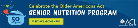 Senior Nutrition Program 50th Anniversary Acl Administration For Community Living