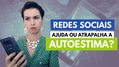 Rede social ajuda ou atrapalha a construção da nossa autoestima YouTube