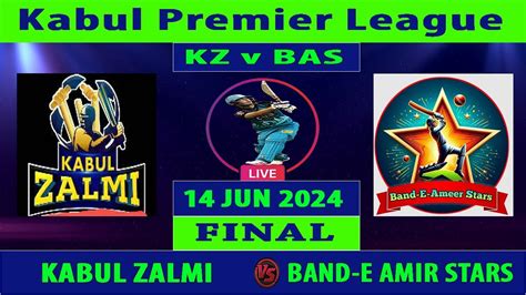 Band E Amir Stars Vs Kabul Zalmi BAS Vs KZ Final Of Kabul Premier