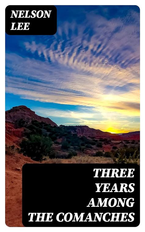 Three Years Among The Comanches Ebook Lee Nelson Kindle