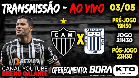 Ao Vivo Transmiss O Atl Tico Mg X Alianza Lima Pr Jogo Jogo