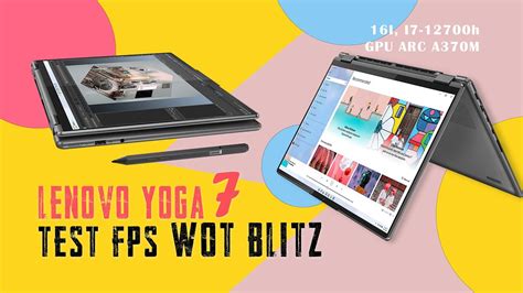 Lenovo Yoga 7 16i I7 12700h Arc A370M WOT Blitz Test Ultra Settings