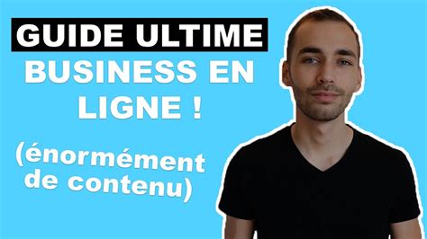 Cr Er Un Business En Ligne Le Guide Complet Et Ultime Youtube