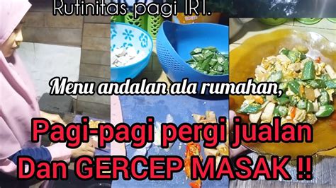 Pagi Pagi Pergi Jualan Dan Gercep Masak Masak Menu Andalan Ala