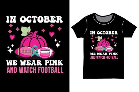 Premium Vector In October We Wear Pink Breast Cancer Awareness T Shirt