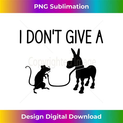 I Don T Give A Rats Ass Funny Jokes Sarcastic Sayings M Inspire
