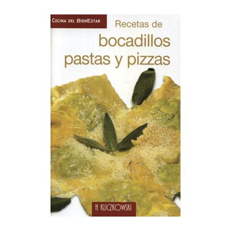 COCINA DEL BIENESTAR RECETAS DE BOCADILLOS PASTAS Y PIZZAS Varios