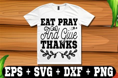 Eat Pray And Give Thanks Graphic By T Shirt Library Creative Fabrica