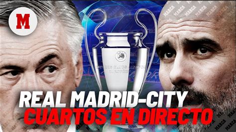 En Directo I Real Madrid Manchester City Ida Cuartos De Final