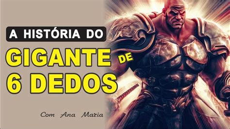 QUEM ERAM OS GIGANTES DE SEIS DEDOS NA BÍBLIA YouTube