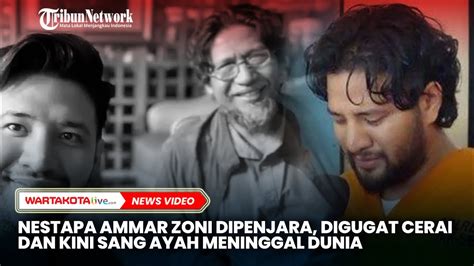 Nestapa Ammar Zoni Dipenjara Digugat Cerai Irish Bella Dan Ayahnya