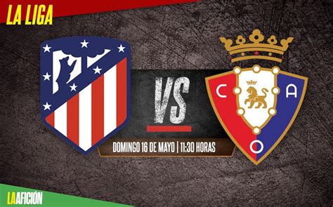 Atl Tico De Madrid Vs Osasuna D Nde Ver Jornada Laliga Espa Ola