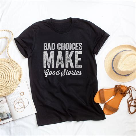 Bad Choices Make Good Stories T Shirt Bad Choices Shirt Etsy