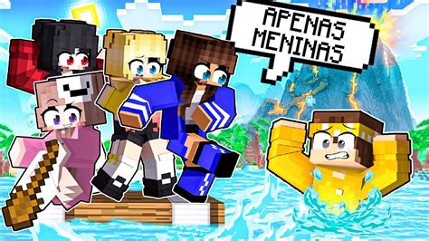 UM MENINO PRESO em uma jangada só DE MENINAS no Minecraft YouTube