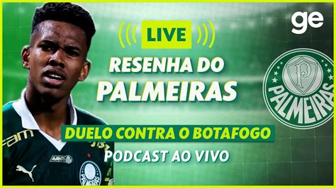 AO VIVO GE PALMEIRAS ANALISA DUELO CONTRA O BOTAFOGO PELO BRASILEIRÃO