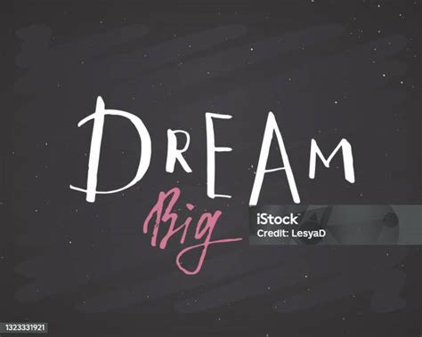 Dream Big Lettering Handwritten Sign Hand Drawn Grunge Calligraphic