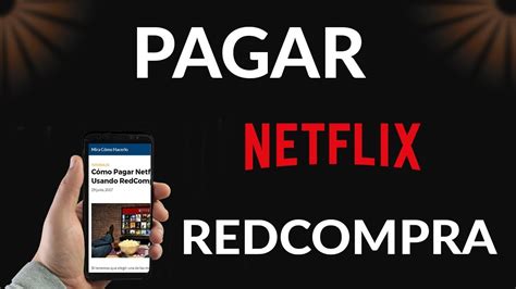 C Mo Pagar Netflix Usando Redcompra Youtube