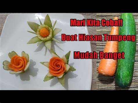 Cara Membuat Hiasan Tumpeng Yang Menarik Dari Wortel Timun Dan Tomat