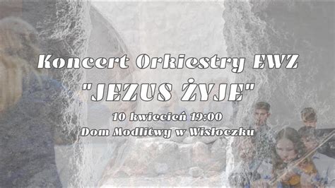 Koncert Wielkanocny Jezus Yje Orkiestra Ewz Youtube