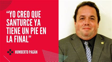 Humberto Pagán Yo creo que Santurce ya tiene un pie en la final