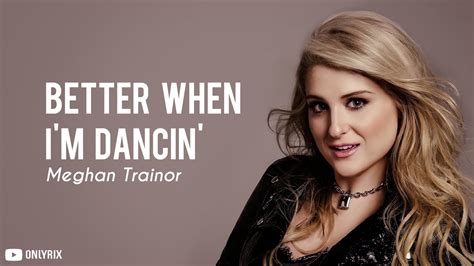 Meghan Trainor Better When I M Dancin Lyrics 🎵 Youtube