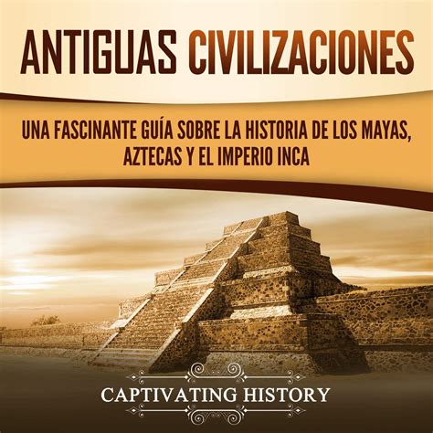 Buy Antiguas Civilizaciones Una Fascinante Guía sobre la Historia de