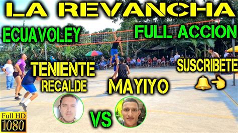 Ecuavoley La Revancha Teniente Recalde Vs Mayiyo Partidazo Full