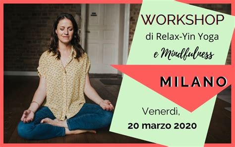 Workshop Di Relax Yin Yoga E Mindfulness A Milano Venerd Marzo