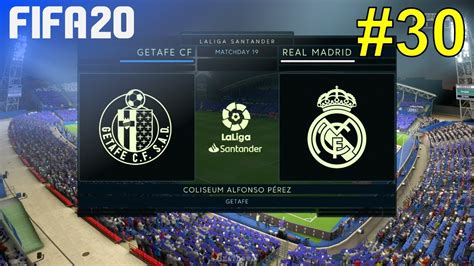 FIFA 20 Real Madrid Career Mode 30 Vs Getafe CF YouTube